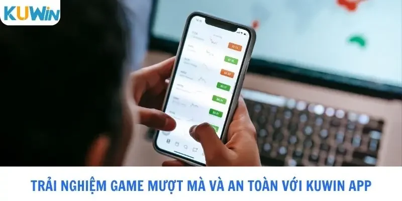 Trải nghiệm game mượt mà và an toàn với Kuwin app