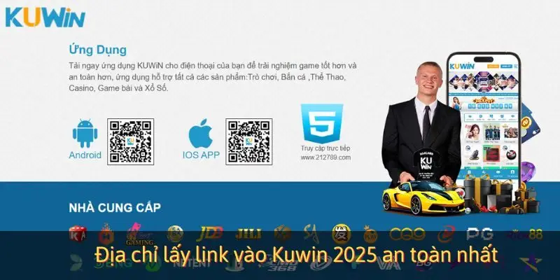 Địa chỉ lấy link vào Kuwin 2025 an toàn nhất